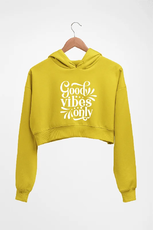Good Vibes Only Crop HOODIE FOR WOMEN Hoodie with Back Slit Movement Comfort